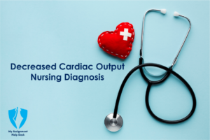 Read more about the article Decreased Cardiac Output Nursing Diagnosis