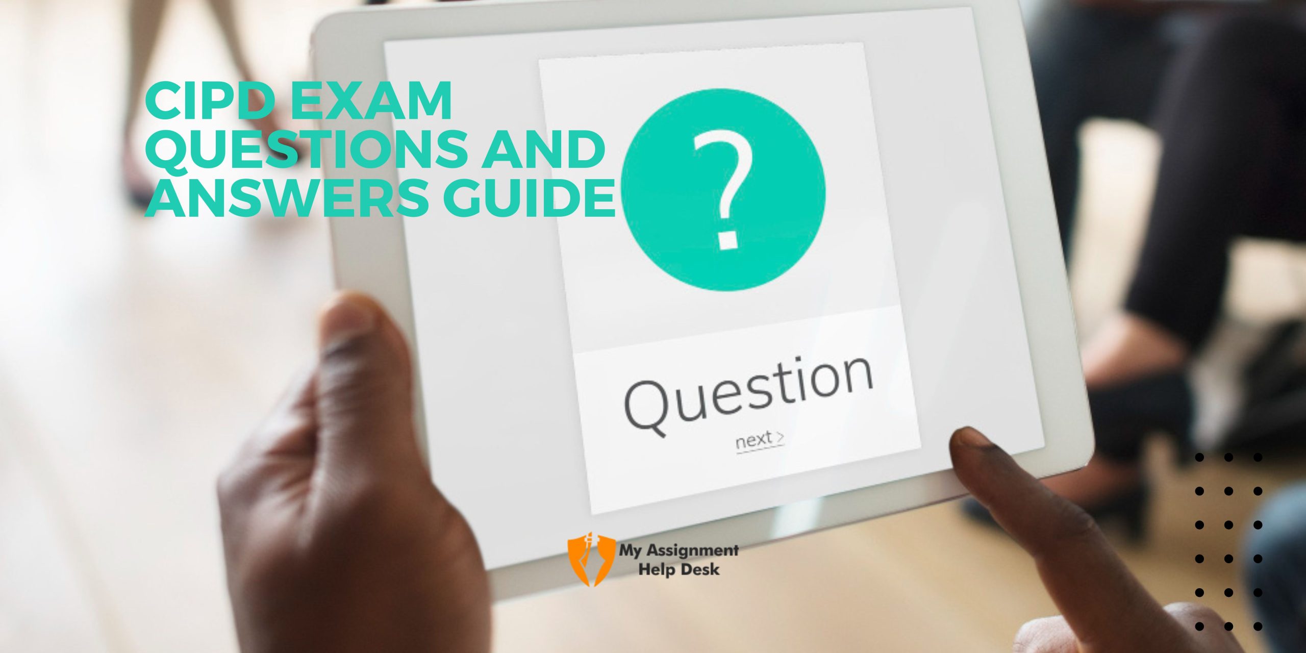 You are currently viewing CIPD Exam Questions and Answers: A Guide to Success